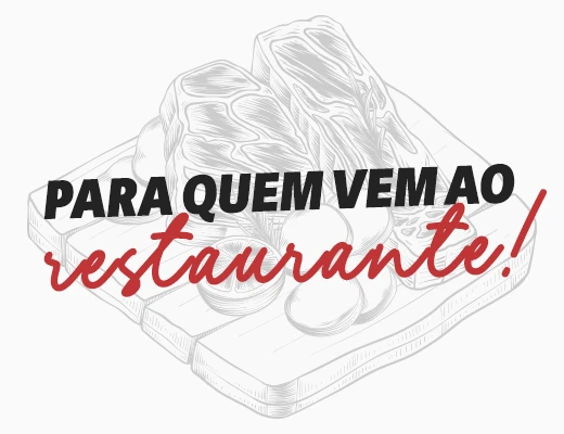 Para quem vem ao restaurante!