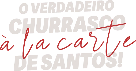 O verdadeiro churrasco à la carte de Santos!